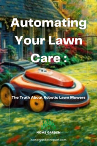 Automating Your Lawn Care: The Truth About Robotic Lawn Mowers - Home